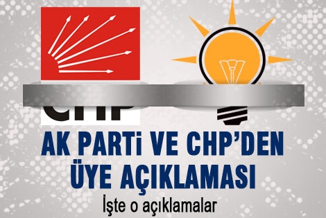 AK Parti ve CHPʹden üye açıklaması