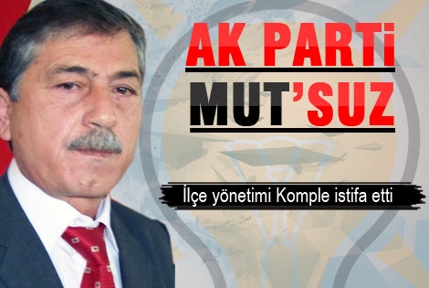 Ak parti mut ilçe yönetimi istifa etti