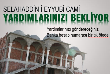 Selahaddin-i eyyübi cami yardımlarınızı bekliyor