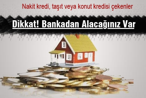 Dikkat! Bankadan Alacağınız Var