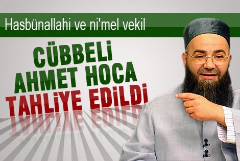 Cübbeli Ahmet hoca tahliye edildi