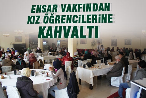 Ensar Vakfından Kız Öğrencilerine Kahvalt