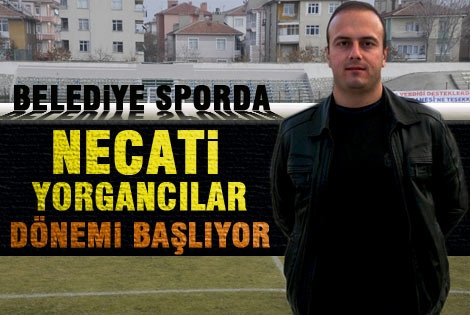 Belediyespor Necati Yorgancılarʹa Emanet