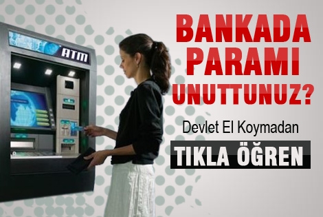 Bankada para unuttuysanız TIKLAYIN ÖĞRENİN