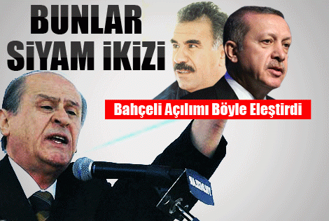 Bahçeli: Öcalan ve Erdoğan Siyam İkizi