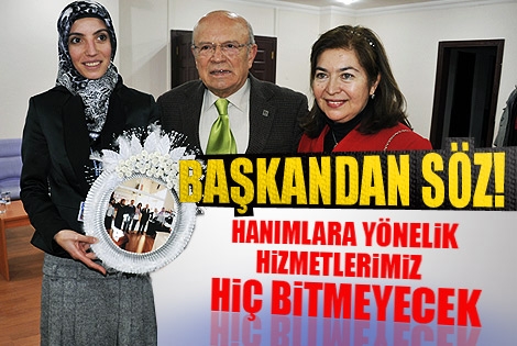 Uğurlu; Hanımlara Yönelik Hizmetlerimiz Hiç Bitmeyecek