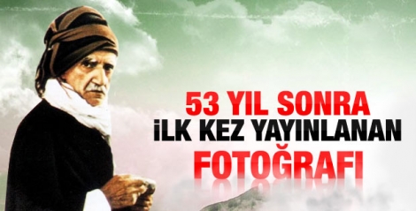 Said Nursiʹnin 53 yıl sonra ilk kez yayınlanan fotoğrafı