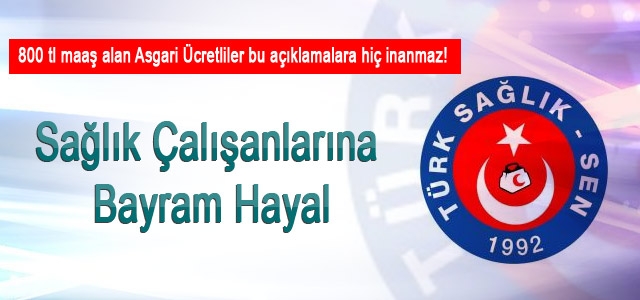 Türk Sağlık-Sen; Sağlıkcılara Bayramın Hayal