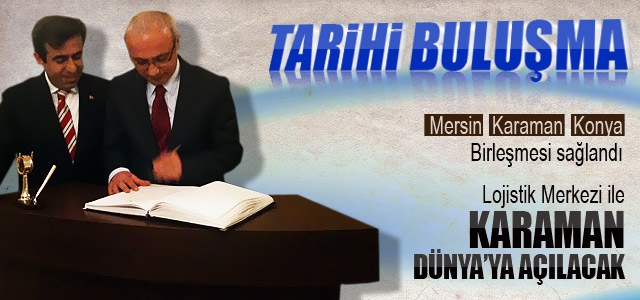 Karaman için tarihi buluşma, Mersinʹde gerçekleşti.