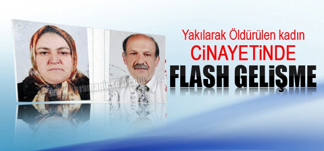 Yakılarak Öldürülen Kadın Cinayetinde Flash gelişme