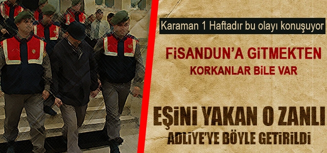 Firari Katil Zanlısı Koca Karamanʹa Getirildi