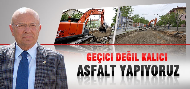 Karaman’da Geçici Değil Kalıcı Asfalt Yapıyoruz