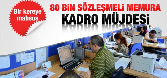 80 bin sözleşmeli personele kadro müjdesi