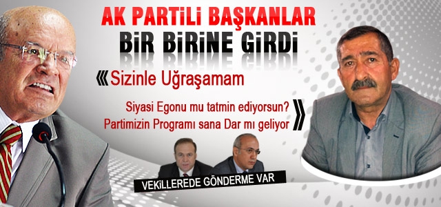 AK Partiʹli Başkanlar birbirine girdi