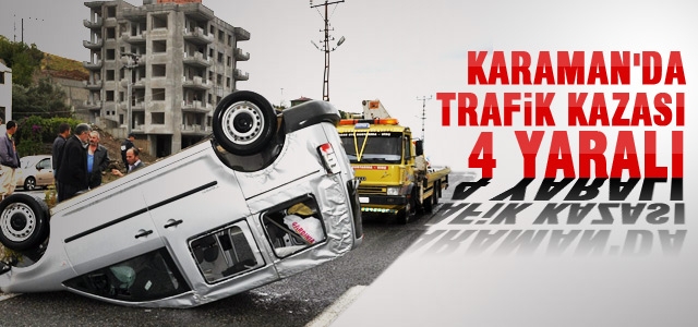 Karamanʹda Trafik Kazası: 4 Yaralı