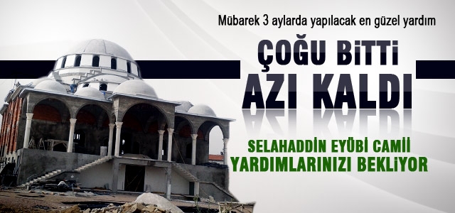 Selahaddin Eyübi Camii Yardımlarınızı Bekliyor