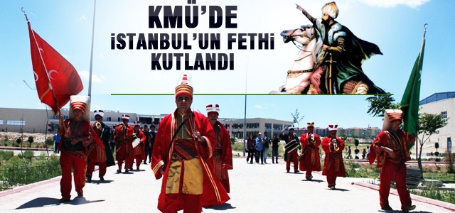 KMÜʹde İstanbulʹun Fethi Kutlandı