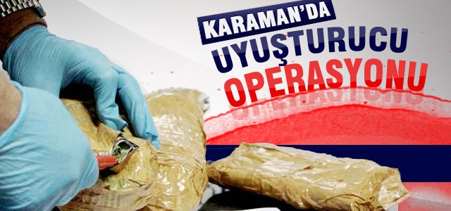 Karamanʹda Uyuşturucu Operasyonu