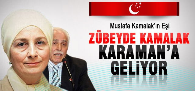 Zübeyde Kamalak Karaman’a geliyor…