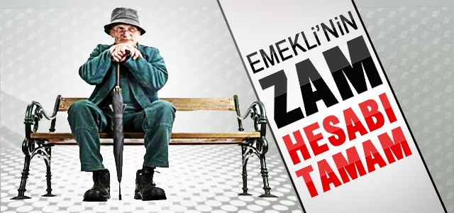 Emeklinin Zam Hesabı Tamam