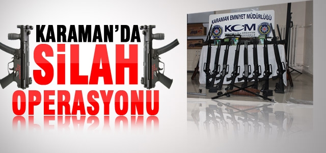 Karaman’da Silah Operasyonu