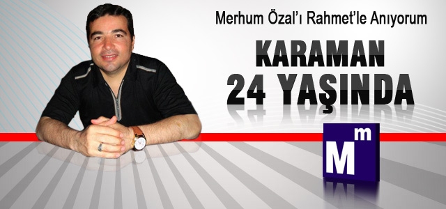 Karaman 24 yaşında