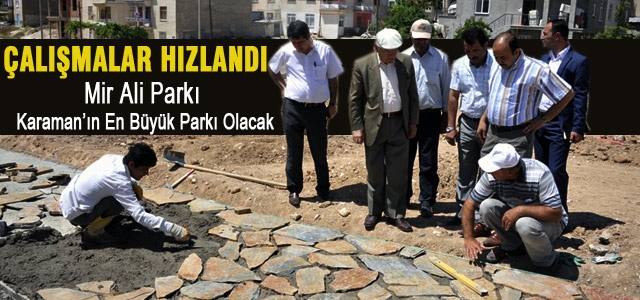 Mir Ali Parkı Karaman’ın En Büyük Parkı Olacak