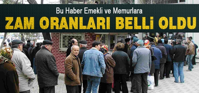 Emekli ve Memurların Zam Oranları Belli Oldu