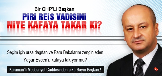 CHP’li Başkan Pirireis Projesini yine eleştirdi.