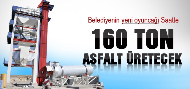 Belediyeden Asfalt Üretiminde Tarihi Adım