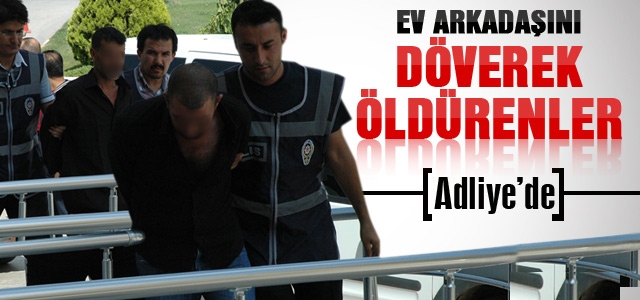 Arkadaşını Döverek Öldürenler Adliyede