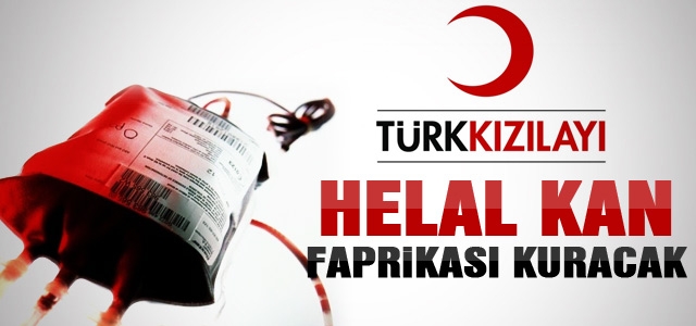 Kızılay ‘Helal kanʹ fabrikası kuracak