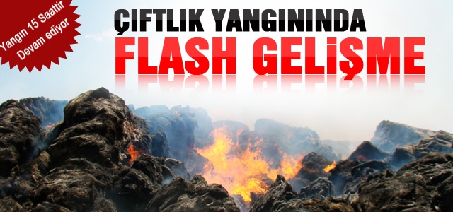 Çiftlik Yangınında Flash Gelişme