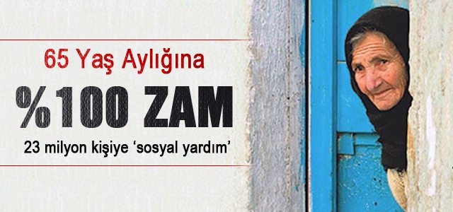 65 Yaş Maaşına %100 Zam