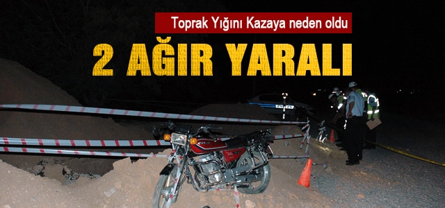 Motosiklet Toprak Yığınına Çarptı: 2 Ağır Yaralı