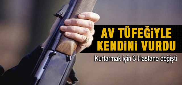 Av tüfeği ile kendini vurdu