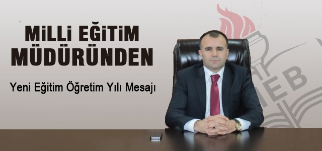 İl Milli Eğitim Müdürünün Yeni Eğitim Öğretim Yılı Mesajı