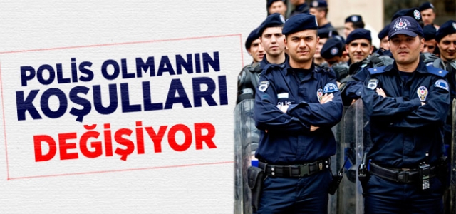 Polis Olmanın Koşulları Değişiyor