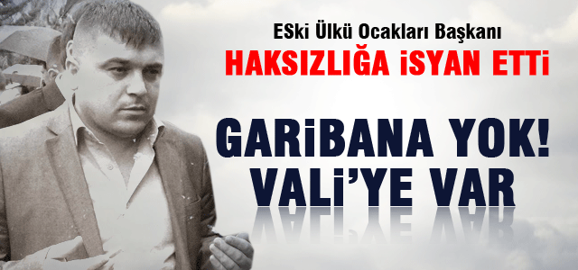 Eski Ülkü Ocakları Başkanı İsyan Etti