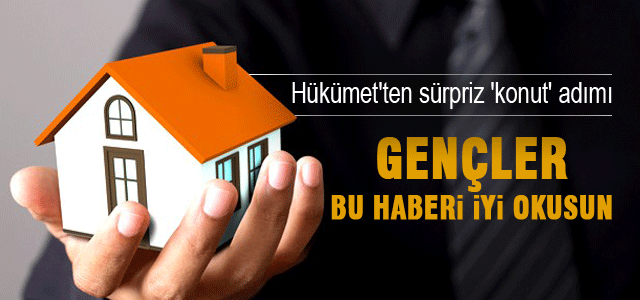 Hükümetʹten sürpriz ʹkonutʹ adımı