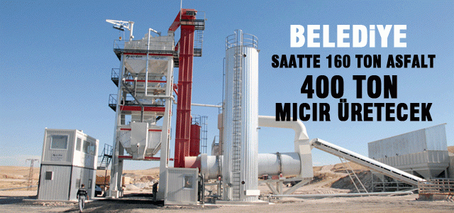 Saatte 160 Ton Asfalt, 400 Ton Mıcır Üretilecek