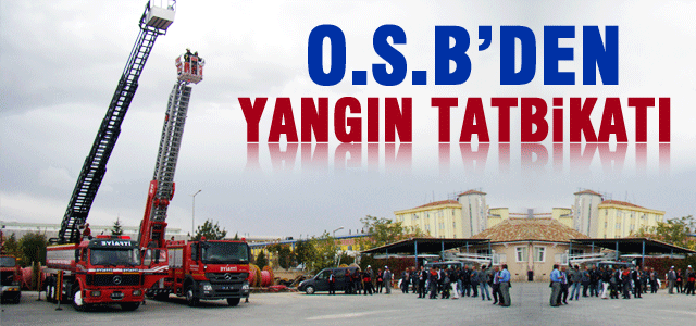 O.S.B Yönetiminden Yangın tatbikatı