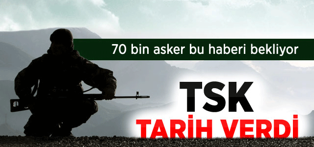 TSK, Erken Terhis İçin Tarih Verdi