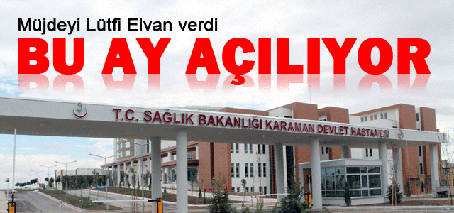 Karaman Devlet Hastanesi Aralık ayında açılıyor