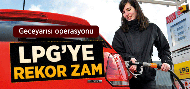 LPGʹye 30 Kuruş Zam