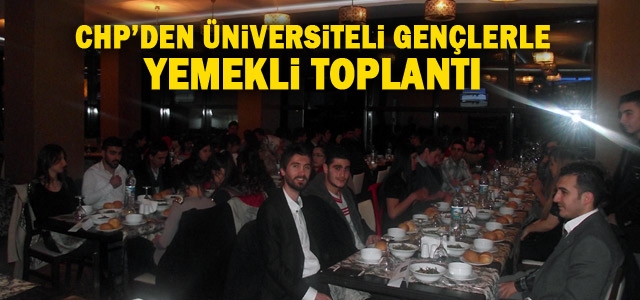 CHPʹden Üniversiteli gençlerle yemekli toplantı