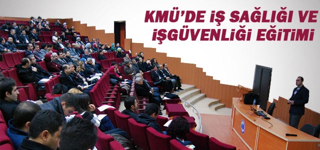 Kmü’de İş Sağlığı Ve Güvenliği Eğitimi