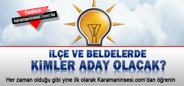 Ak Parti’ni ilçe ve belde adayları kimler olacak?