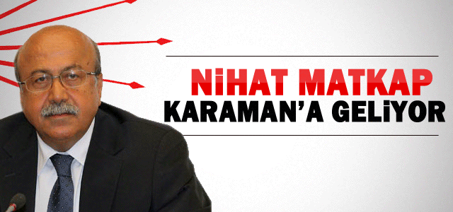 Nihat Matkap Karamanʹa Geliyor