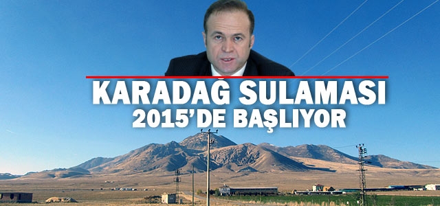 Karadağ Sulaması 2015ʹde Başlıyor